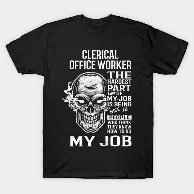 Clerical Office Worker T Shirt - The Hardest Part Gift Item Tee T-Shirt by candicekeely6155
